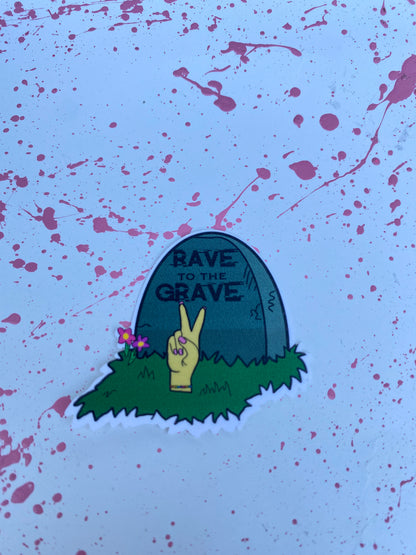 Rave to the Grave Sticker